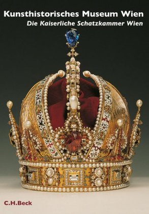 Kunsthistorisches Museum Wien, Die Kaiserliche Schatzkammer Wien