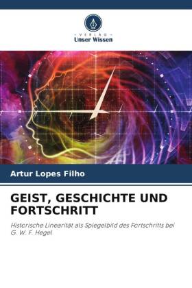 GEIST, GESCHICHTE UND FORTSCHRITT