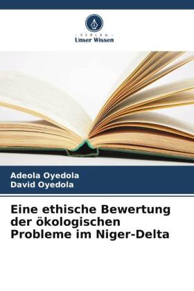 Eine ethische Bewertung der ökologischen Probleme im Niger-Delta
