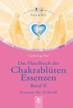 Das Handbuch der Chakrablüten Essenzen. Bd.2