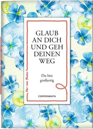 Glaub an dich und geh deinen Weg