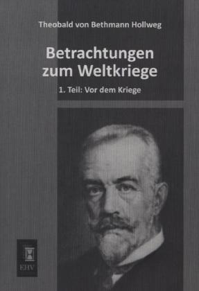Betrachtungen zum Weltkriege. Tl.1