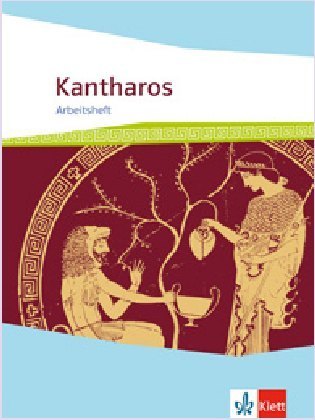Kantharos - Arbeitsheft ab 8./9. Klasse bis incl. Universität