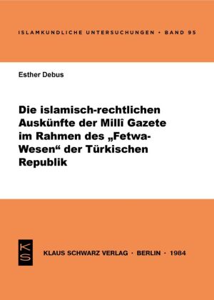 Die islamisch-rechtlichen Auskünfte der Milli Gazete im Rahmen des Fetwa-Wesens der Türkischen Repub