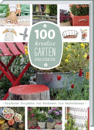 100 kreative Garten-Projekte