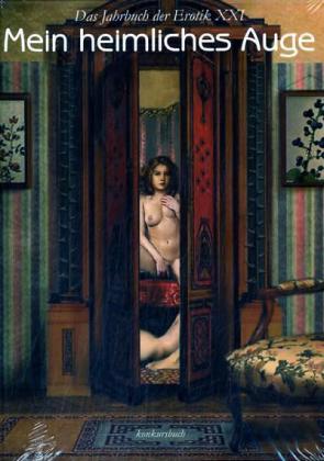 Mein heimliches Auge, Das Jahrbuch der Erotik. Bd.21