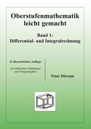 Oberstufenmathematik leicht gemacht / Differential- und Integralrechnung