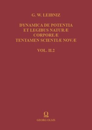 Gottfried Wilhelm Leibniz: Dynamica de Potentia et Legibus Naturae Corporeae Tentamen Scientiae Nova