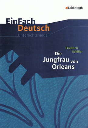 Friedrich Schiller: Die Jungfrau von Orleans