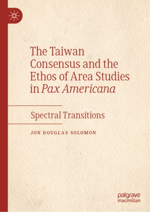 The Taiwan Consensus and the Ethos of Area Studies in Pax Americana