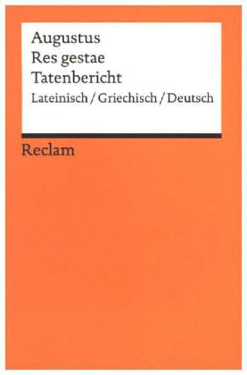 Res gestae / Tatenbericht. (Monumentum Ancyranum). Lateinisch/Griechisch/Deutsch