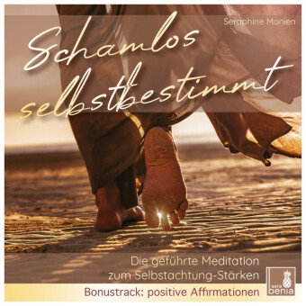 Schamlos selbstbestimmt | geführte Meditation & positive Affirmationen | CD {Selbstachtung und Selbs