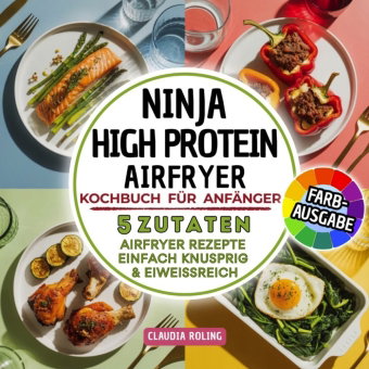 Ninja High Protein Airfryer Kochbuch für Anfänger