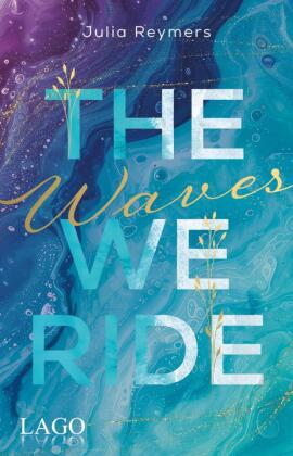 The Waves We Ride (Pacific Dreams, Bd. 1)