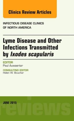 Lyme Disease and Other Infections Transmitted by Ixodes scapularis, An Issue of Infectious Disease C
