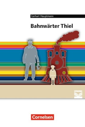 Cornelsen Literathek - Textausgaben - Bahnwärter Thiel - Empfohlen für das 9./10. Schuljahr - Textau