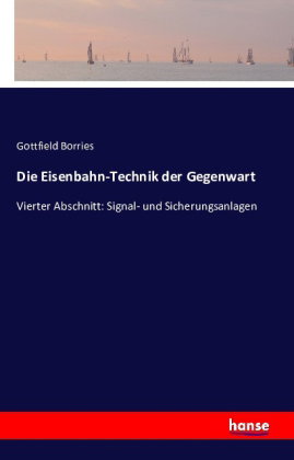 Die Eisenbahn-Technik der Gegenwart