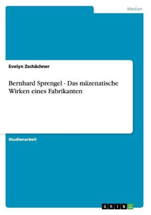 Bernhard Sprengel - Das mäzenatische Wirken eines Fabrikanten