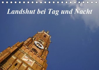 Landshut bei Tag und Nacht (Tischkalender 2019 DIN A5 quer)