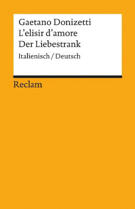 L'elisir d'amore / Der Liebestrank. Italienisch/Deutsch