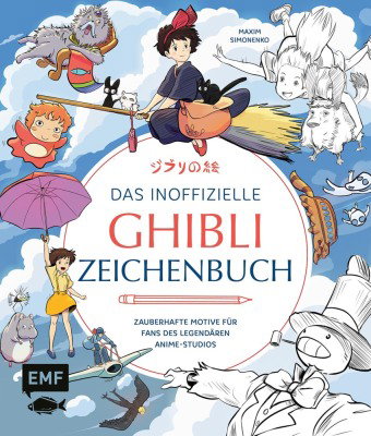 Das inoffizielle Ghibli-Zeichenbuch - Zauberhafte Motive für Fans des legendären Anime-Studios