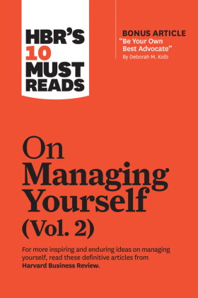 HBR's 10 Must Reads on Managing Yourself, Vol. 2 (with bonus article "Be Your Own Best Advocate" by