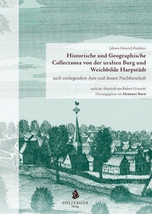 Historische und Geographische Collectanea von der uralten Burg und Weichbilde Harpstädt auch umliege
