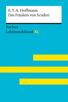 Das Fräulein von Scuderi von E.T.A. Hoffmann: Lektüreschlüssel mit Inhaltsangabe, Interpretation, P