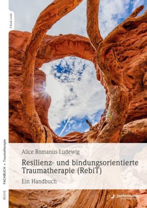 Resilienz- und bindungsorientierte Traumatherapie (RebiT), m. 1 Beilage