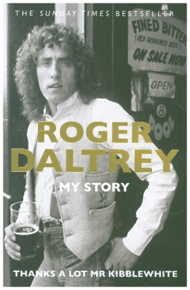 Roger Daltrey: Thanks a lot Mr Kibblewhite, The Sunday Times Bestseller