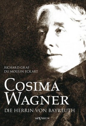 Cosima Wagner: Ein Lebens- und Charakterbild