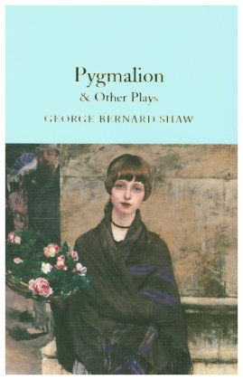 Pygmalion & Other Plays