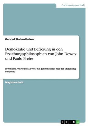 Demokratie und Befreiung in den Erziehungsphilosophien von John Dewey und Paulo Freire