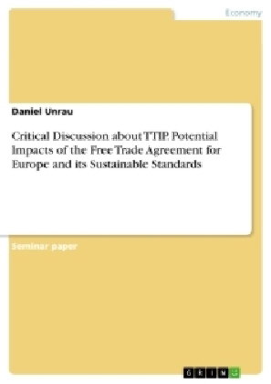 Critical Discussion about TTIP. Potential Impacts of the Free Trade Agreement for Europe and its Sus