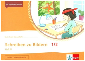 Mein Anoki-Übungsheft - Schreiben zu Bildern 1/2. Heft B