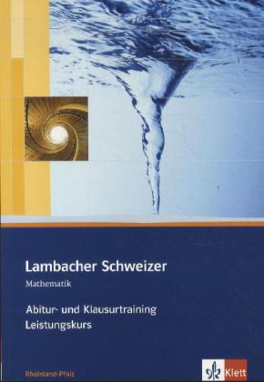 Lambacher Schweizer Mathematik Abitur- und Klausurtraining Leistungskurs. Ausgabe Rheinland-Pfalz