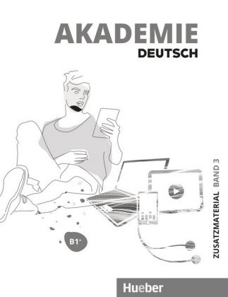 Akademie Deutsch B1+ Zusatzmaterialien mit Audios online. Bd.3