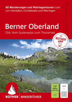 ROTHER Wanderführer Berner Oberland Ost: Rund um Interlaken, Grindelwald und Meiringen. 60 Wanderung