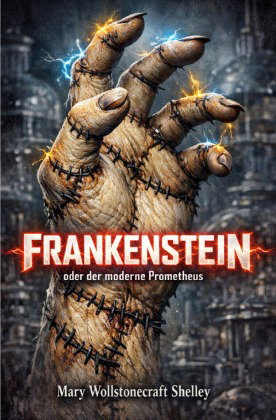 Frankenstein oder der moderne Prometheus