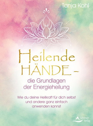 Heilende Hände - die Grundlagen der Energieheilung