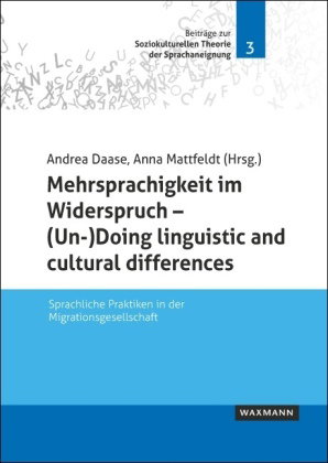 Mehrsprachigkeit im Widerspruch - (Un-)Doing linguistic and cultural differences