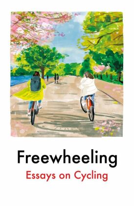 Freewheeling : Essays on Cycling