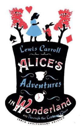 Alice's Adventures in Wonderland, Through the Looking Glass and Alice's Adventures Under Ground