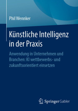 Künstliche Intelligenz in der Praxis; .
