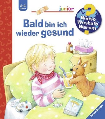 Wieso? Weshalb? Warum? junior, Band 45 - Bald bin ich wieder gesund