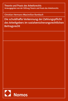 Die schuldhafte Verkennung der Zahlungspflicht des Arbeitgebers im sozialversicherungsrechtlichen Be