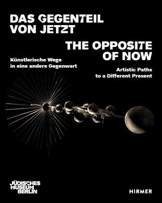 Das Gegenteil von Jetzt - The Opposite of Now