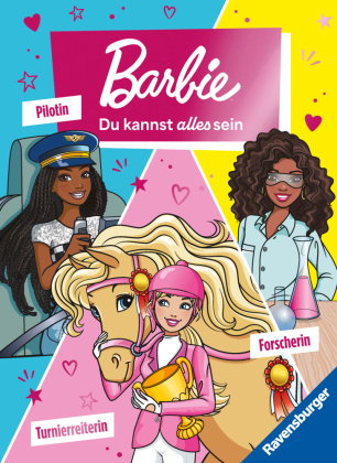 Barbie - Du kannst alles sein! Barbie als Turnierreiterin, Forscherin und Pilotin. Drei Geschichten