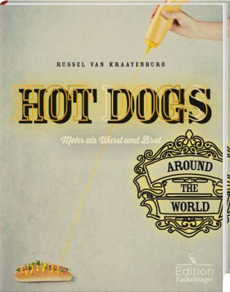 Hot dogs around the world - Mehr als Wurst und Brot