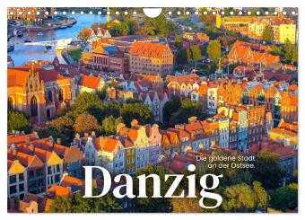 Danzig - Die goldene Stadt an der Ostsee. (Wandkalender 2024 DIN A4 quer), CALVENDO Monatskalender